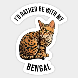 I'd rather be with my Bengal Sticker